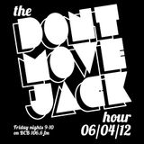 The Dont Move Jack Hour 6/4/2012