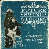 Future Swing Stories - Chapter One