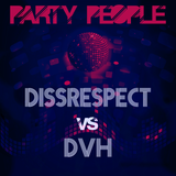 DissRespect VS DvH - Party People