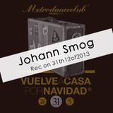 Johann Smog@Metro Dance Club Nochevieja 2013