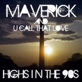 Maverick and U Call That Love - Highs in the 90s