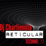 Dj Charliemila(Tech Session) (Reticular Techno 01)