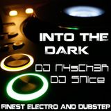 Into the DARK - Finest Electro & Dubstep - #007 - DJ N4sCh3R & DJ SNice