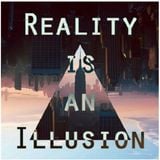Reality Is An Illusion