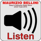 MAURIZIO BELLINI - ITALY - DEEP IN DEBRECEN RADIO SHOW - AIRED 13 - JAN - 2016