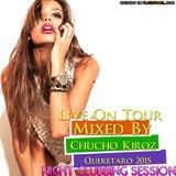Night Clubbing On Tour-Presenta-Mixed By Chucho KIrOZ-Live Queretaro