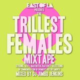 East of LA presents The Trillest Females Mixtape mixed by DJ Jimbo Jenkins
