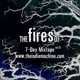 7-Day Mixtape: Vol. 51 - The Fires Of