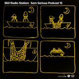 360Radiostation : Som Serious Podcast 15