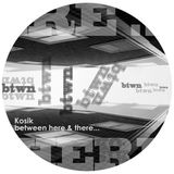 Kosik - Between here & there...