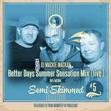 SEMI SKIMMED 5 (BETTERDAYS SUMMER SENSATION PRE PARTY EDITION)