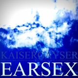Kaiser Gayser 'EARSEX' Essential Mix