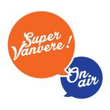 SuperVanvere! On Air del 06/11