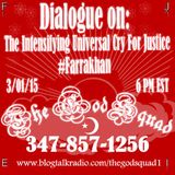 Dialogue On: The Intensifying Universal Cry For Justice#Farrakhan