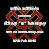 D3EP 'N' BUMPY - live broadcast 27th Feb
