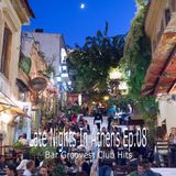 Late Nights In Athens Ep.08 (Bar Grooves, Club Hits)