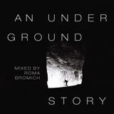 "An Underground Story" mixed by Roma Bromich