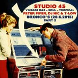Studio 45 feat. Peter Piper, DJ Nic & T-Low (Bronco's 20-06-2015) pt. 2