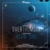 Kevin Toro @ Over The Moon 019 (Proton Radio) - November 2015
