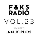F&KS Radio Vol. 23 // AM KINEM