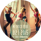 NU DISCO SOUL | 02 . 2015 | by James Barbadoro