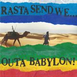 Rasta Send We Outa Babylon