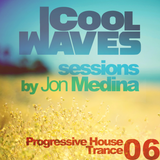 Cool Waves Sessions 06 - Progressive House-Trance (Mixed by Jon Medina)