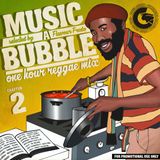 MUSIC A BUBBLE VOL. 2 - 1 Hour of reggae selected and mixed by FLAVOUR FREDO (Cuffa Sound)