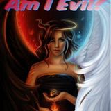 Am I Evil?