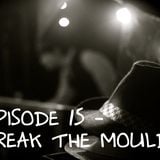 Episode 15 - Break The Mould