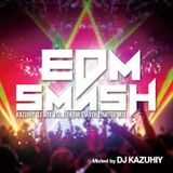 KAZUHIY "EDM" DJ MIX VOL.07 EDM SMASH Limited Mix