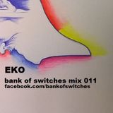 Bank Of Switches mix 011 - Eko