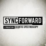 Sync Forward Podcast 004 - Quantic Spectroscopy