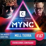 MYNC Presents Cr2 Live & Direct Radio Show 167 with Mell Tierra Guestmix