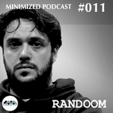 MinimizedPodcast #011 - Randoom
