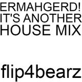 Ermahgerd!!! It's another house mix!