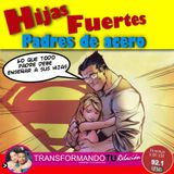 Hijas fuertes padres de acero… (lo que todo padre debe enseñar a su hija)
