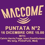MACCOME PUnTTANA #2 Martedì 16-12-14 Calvin Harris,Frega, Icani,ZimòGiuliano, Wu tang, PinkisPunk