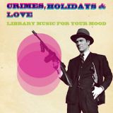 Crimes, Holidays and Love – Library Music for your mood