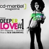 CD-MENTIEL MAGAZINE present DEEPER LOVE #1 Mixed by Seb Drawing (Sept-Dec2013)