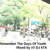 Remember The Days Of Youth Mixed By DJ 6TA