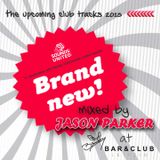 BRAND NEW (The Upcoming Club Tracks 2013) - mixed by JASON PARKER