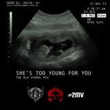 DJ Adam Presents She's Too Young For You 2013