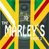 THE MARLEYS PART 2 ** ZIGGY*DAMIAN*KYMANI*STEPHEN*JULIAN*MELODIE MAKERS* PART 2 FULL MIX MARLEY CHIL