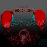 Dubstep Remix (Hard Core)