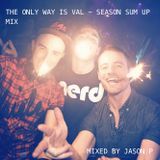 The Only Way Is Val - Season Sum Up Mix