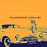 Drab Cafe & Lounge ~ Summers Mirage