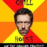 Ch1ll Hou5e session
