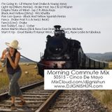 Morning Commute Mix - 50515 cinco de mayo