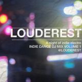 Louderest Indie Dance DJ Mix Volume 1 - A night of indie electro